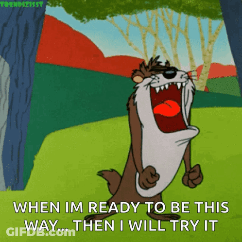 Taz The Weasel Saying When Im Ready To Be This Way GIF