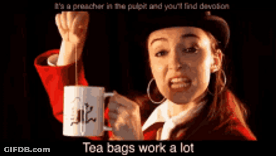 Tea Bags Work A Lot GIF
