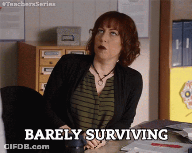 Teacher Series Barely Surviving GIF