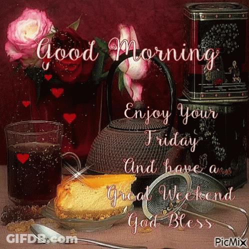Teapot And Cheesecake Good Morning Enjoy Your Friday And Have A Great Weekend GIF
