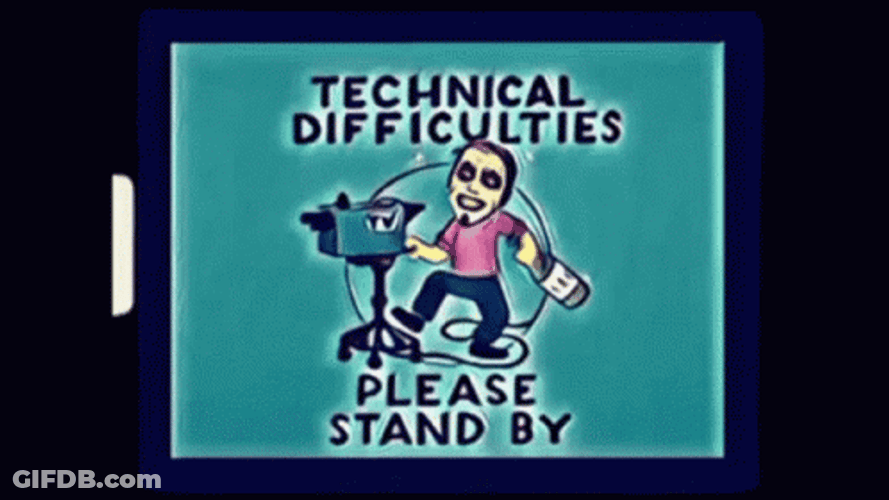 Technical Difficulties Please Stand By GIF