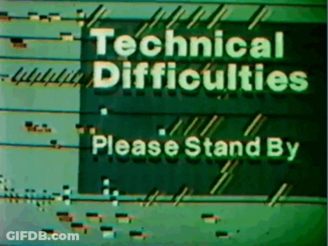 Technical Difficulties Please Stand By Notice GIF