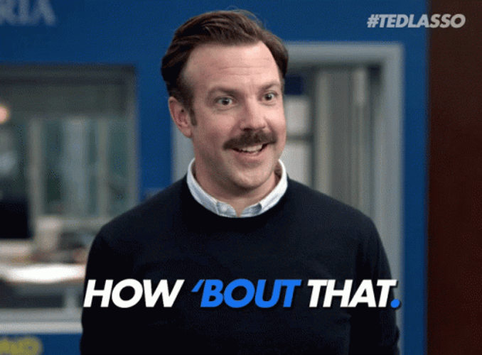 Ted Lasso How Bout That GIF