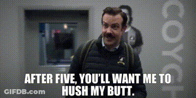 Ted Lasso Hush Your Butts GIF