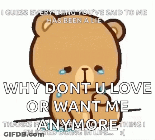 Teddy Bear Crying Says I Guess Everything You've Said To Me Has Been A Lie GIF