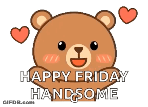 Teddy Bear Happy Friday Handsome Hearts GIF