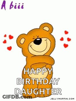 Teddy Bear Holding Arms Happy Birthday Daughter GIF