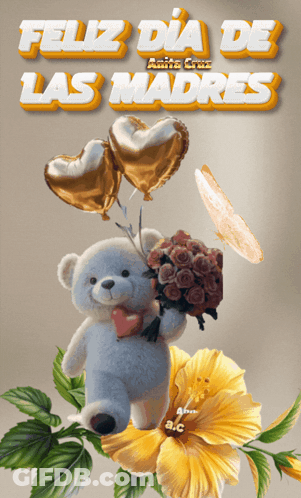 Teddy Bear Holding Flowers And Balloons Feliz Dia De Las Madres GIF