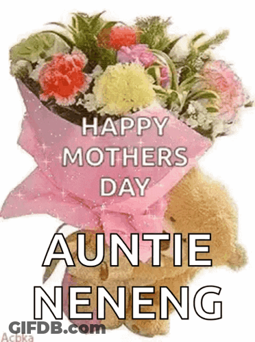 Teddy Bear Holding Flowers Saying Happy Mother's Day Auntie Nepeng GIF