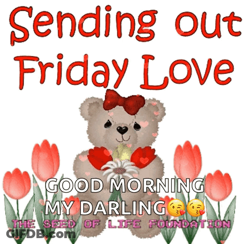 Teddy Bear Holding Flowers Sending Out Friday Love Good Morning My Darling GIF