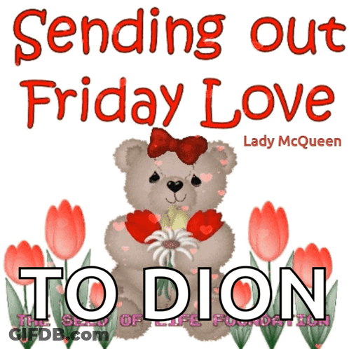 Teddy Bear Holding Flowers Sending Out Friday Love To Dion GIF