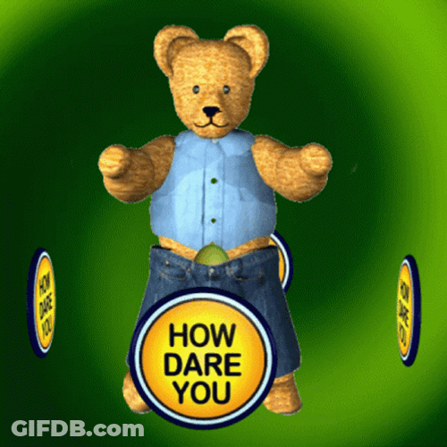 Teddy Bear How Dare You GIF
