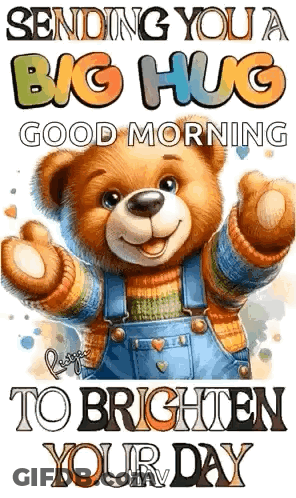 Teddy Bear In Overalls And Sweater Sending Big Hug Good Morning GIF