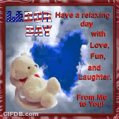 Teddy Bear Sitting In Front Of Blue Heart Saying Labor Day Have A Relaxing Day GIF