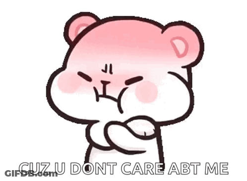 Teddy Bear With Arms Crossed Saying Cuz U Dont Care Abt Me GIF