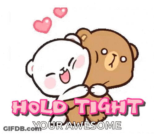 Teddy Bears Hugging Hold Tight Your Awesome GIF