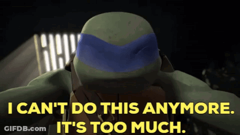 Teenage Mutant Ninja Turtle Saying I Can't Do This Anymore It's Too Much GIF