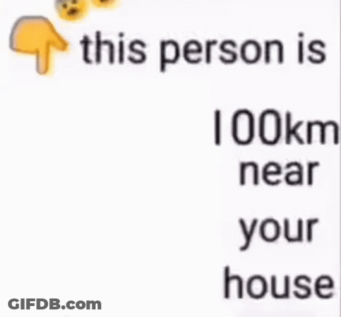 Text Message Says This Person 41 Km Near You GIF