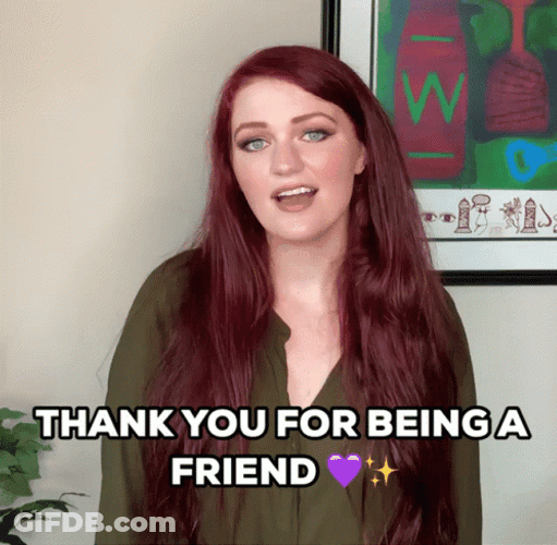 Thank You For Being A Friend She Said GIF