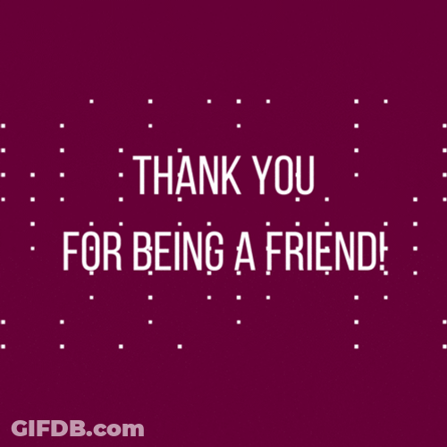 Thank You For Being A Good Friend GIF