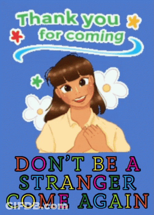 Thank You For Coming Don't Be A Stranger GIF