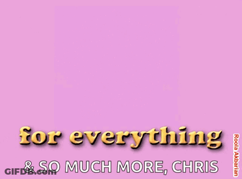 Thank You For Everything And So Much More Chris GIF