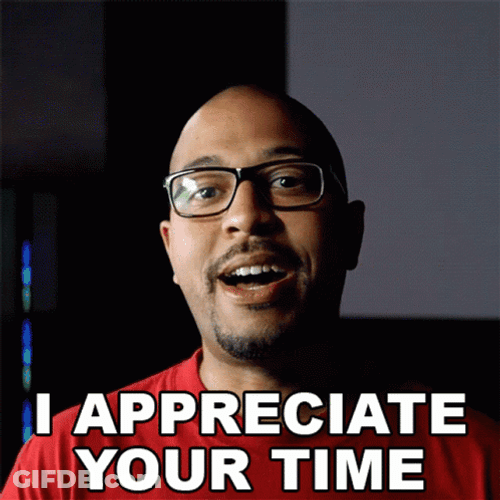 Thank You For Your Time I Appreciate It GIF