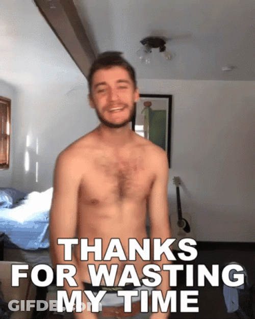 Thank You For Your Time Wasting Mine GIF