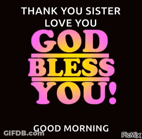 Thank You Sister Love You God Bless You Good Morning Picmix GIF