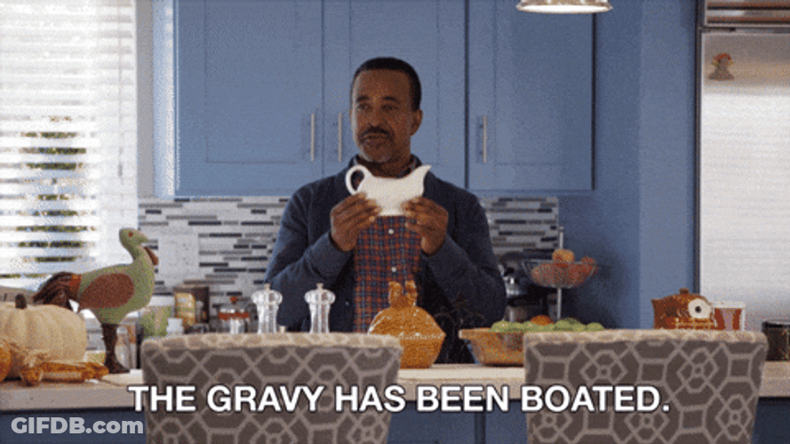 Thanksgiving Dinner Tim Meadows Gravy Has Been Boated GIF