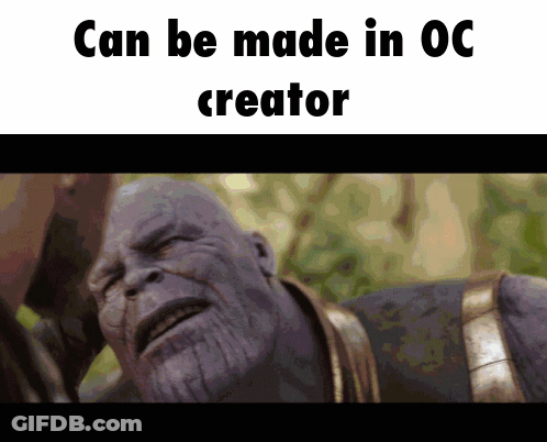 Thanos Can Be Made In Oc Creator GIF