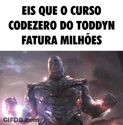 Thanos Eis Que O Curso Codezero Do Toddyn Fatura Milhoes GIF