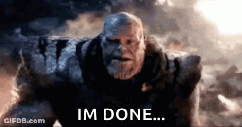 Thanos From The Movie Avengers Endgame Is Standing On A Rock And Says `` Im Done ... '' GIF
