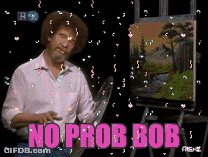 That Aint No Problem No Prob Bob GIF
