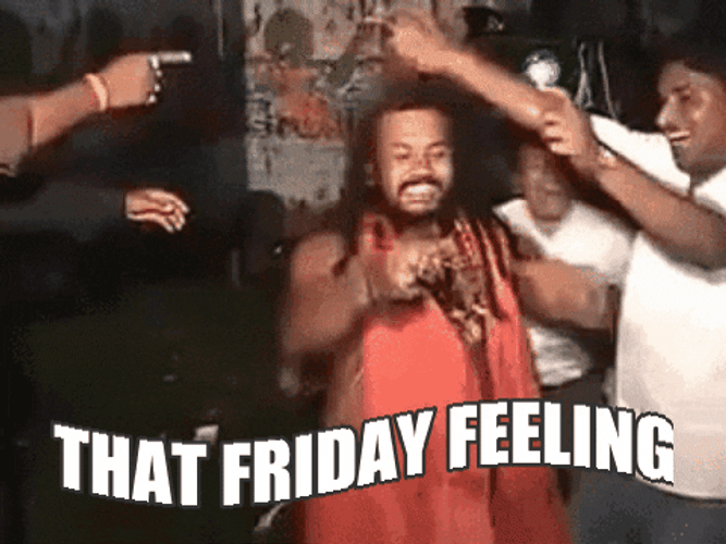 That Friday Feeling Funny Party Hard GIF