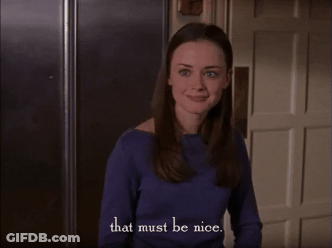 That Must Be Nice Gilmore Girls GIF