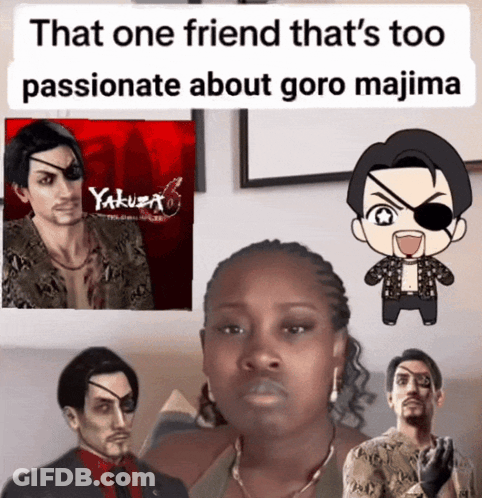 That One Friend That 'S Too Passionate About Goro Majima GIF