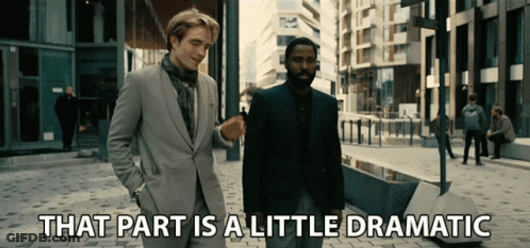 That Part A Little Dramatic Tenet GIF