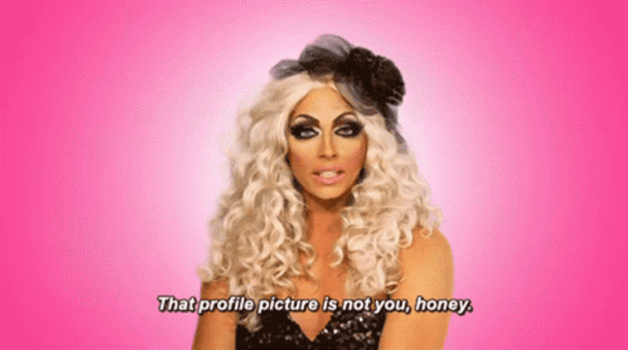 That Profile Picture Is Not You Honey Drag Queen GIF