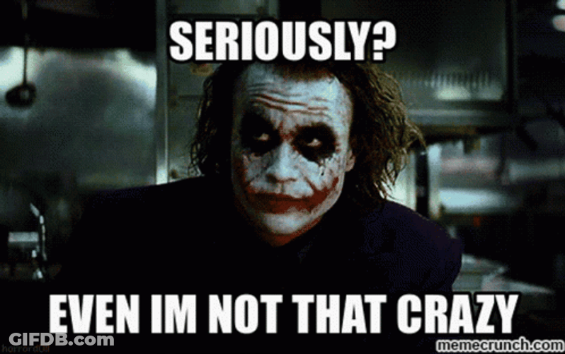 That's Crazy Crazy Joker GIF