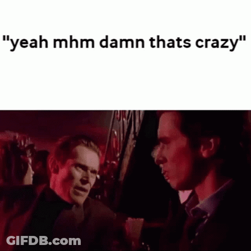 That's Crazy Patrick Bateman GIF