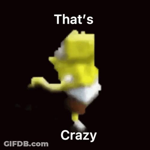 That's Crazy Spongebob Squarepants GIF