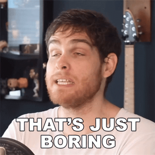 That's Just Boring Meme GIF