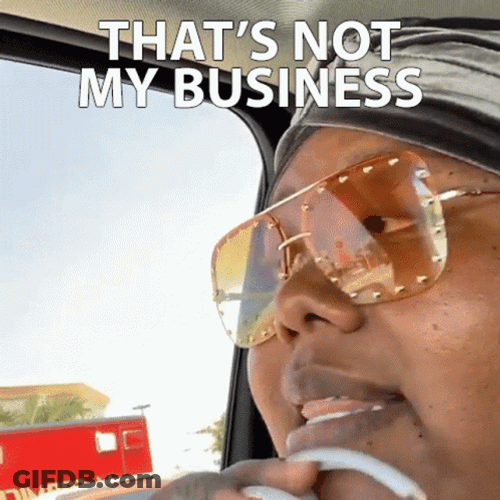 That's Not My Business GIF