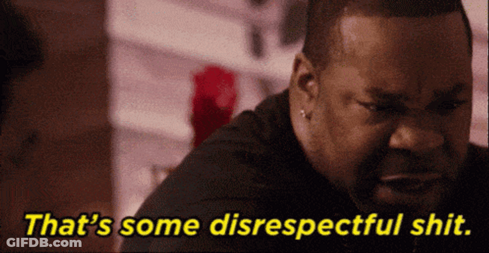 That's Some Rude And Disrespectful GIF