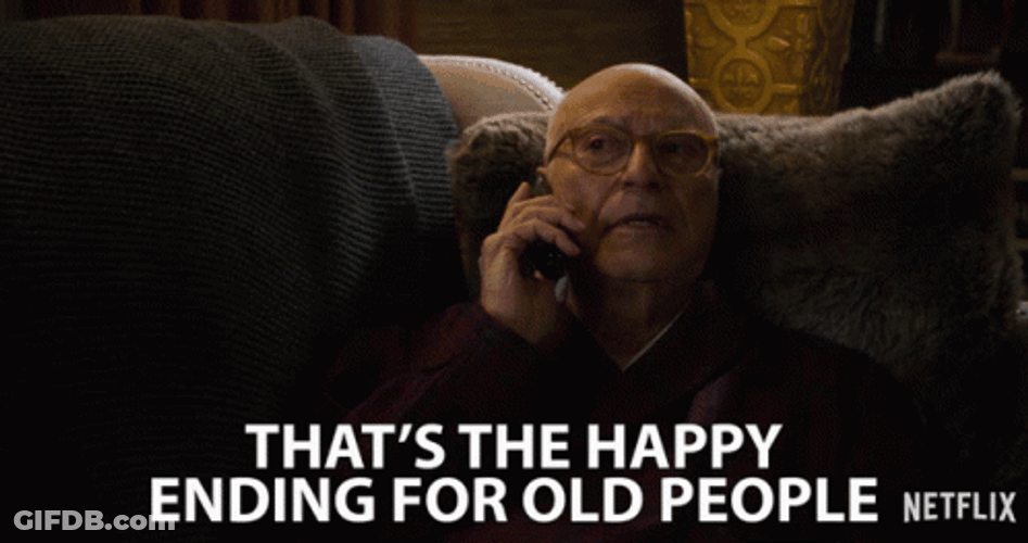 That's The Happy Ending For Old People GIF