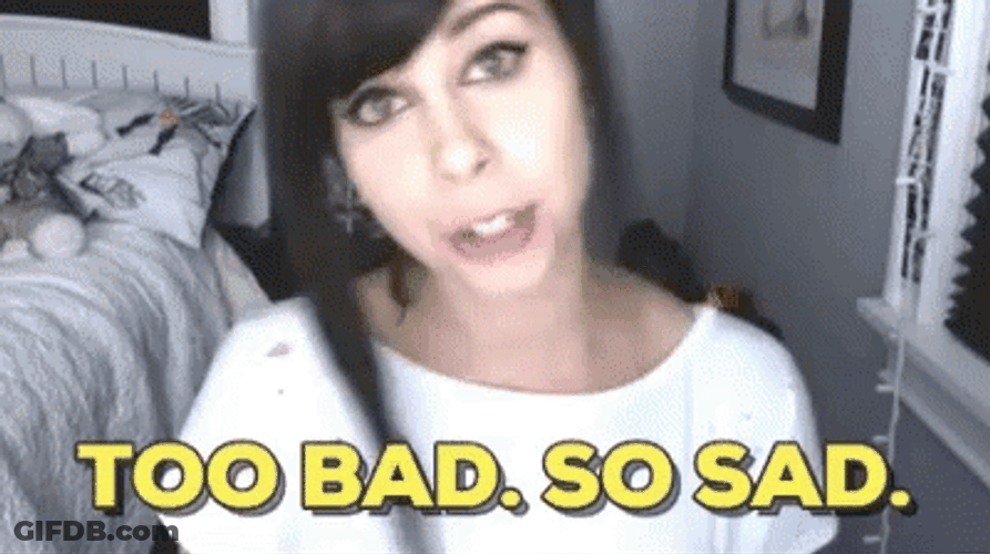 That's Too Damn Bad And Sad GIF