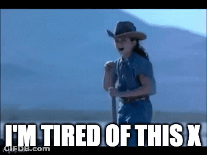 That's Too Damn Bad Tired Of This GIF