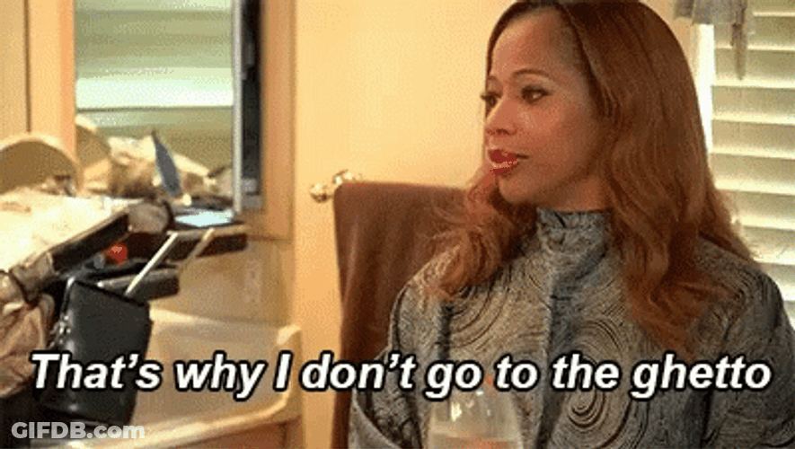 That's Why I Don't Go To The Ghetto GIF