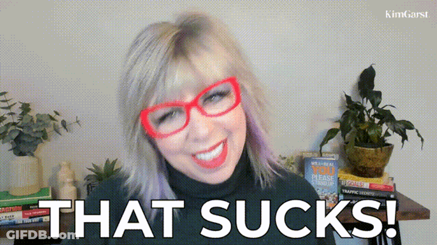That Sucks Kim Garst GIF
